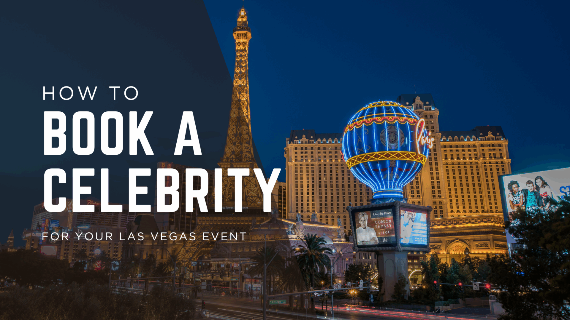 Las Vegas Strip at night with Paris Hotel and Eiffel Tower, promoting how to book a celebrity for your Las Vegas event